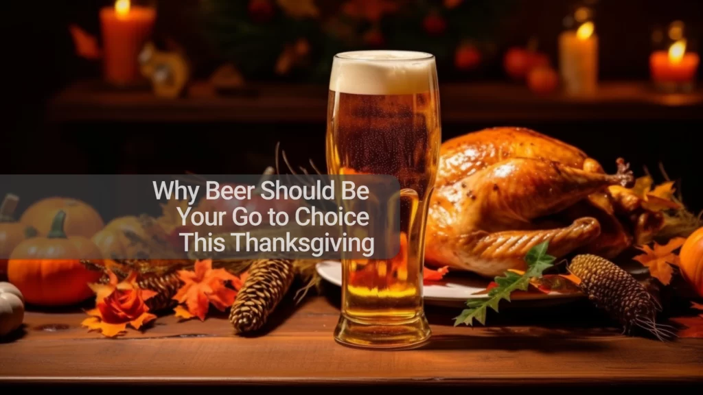 Why Beer Should Be  Your Go to Choice  This Thanksgiving